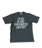 *PRE-ORDER* God Is My Favorite Artist T-Shirt